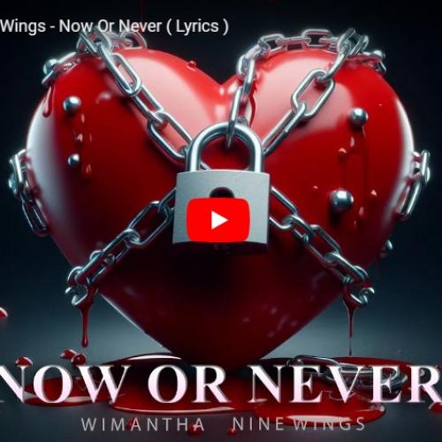 New Music : Wimantha, Nine Wings – Now Or Never (Lyrics)