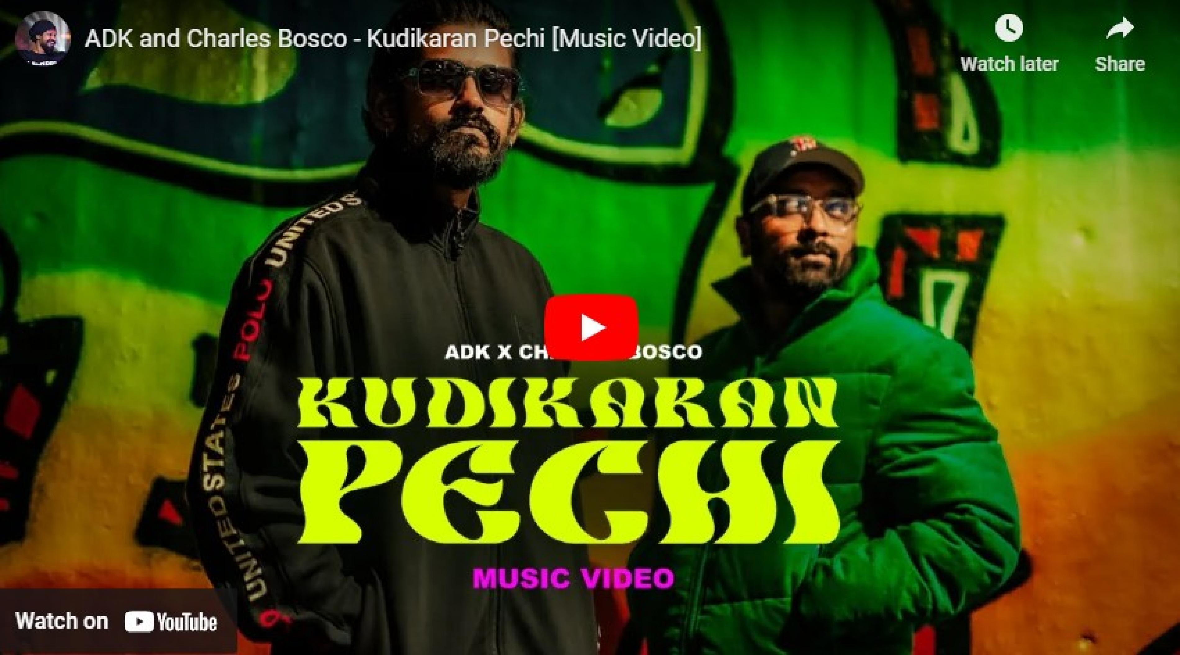 New Music : ADK and Charles Bosco – Kudikaran Pechi [Music Video] | Decibel