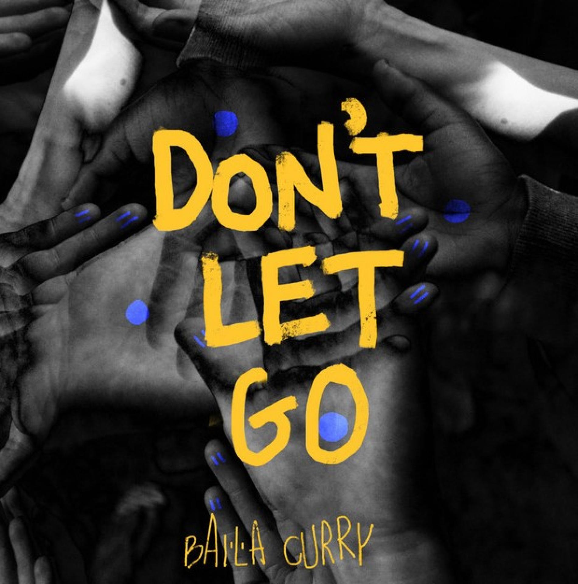 New Music : Baila Curry – Don’t Let Go