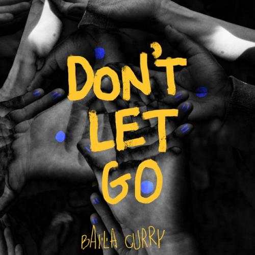 New Music : Baila Curry – Don’t Let Go