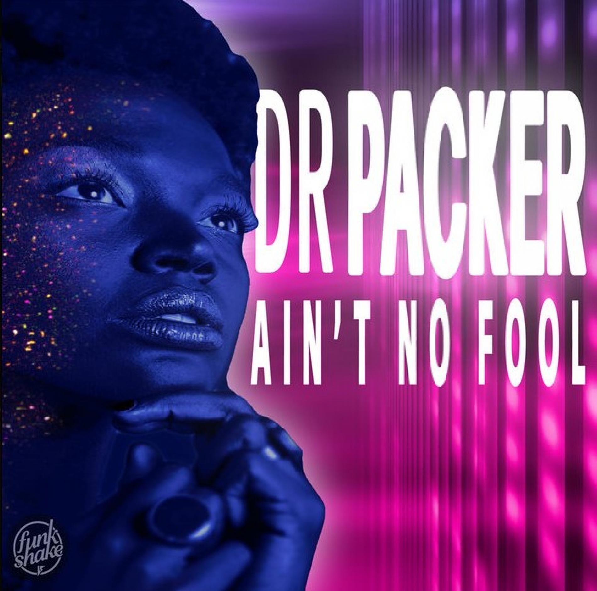 New Music : Dr Packer – Ain’t No Fool