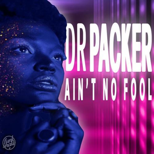 New Music : Dr Packer – Ain’t No Fool
