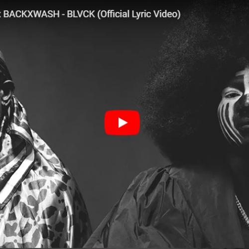 New Music : LA+CH x SVDP x BACKXWASH – BLVCK (Official Lyric Video)