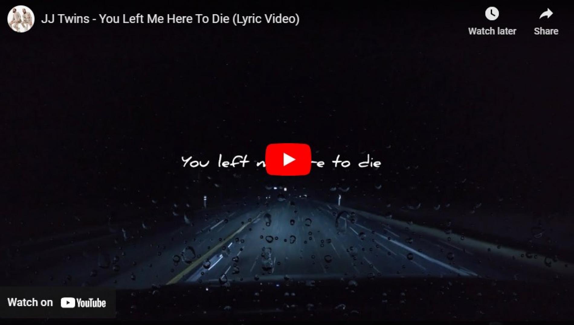 New Music : JJ Twins – You Left Me Here To Die (Lyric Video)