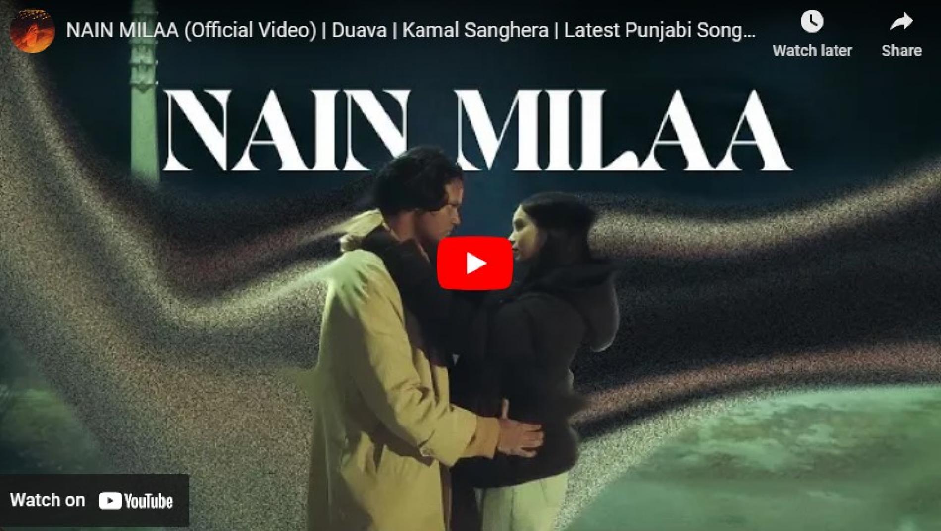 New Music : NAIN MILAA (Official Video) | Duava | Kamal Sanghera | Latest Punjabi Songs 2024