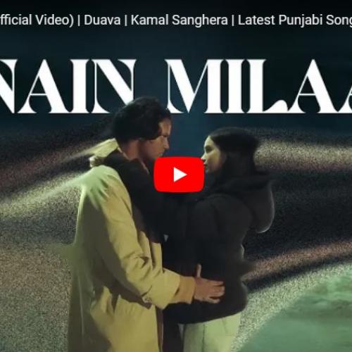 New Music : NAIN MILAA (Official Video) | Duava | Kamal Sanghera | Latest Punjabi Songs 2024