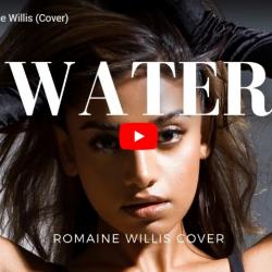New Music : Water – Romaine Willis (Cover)