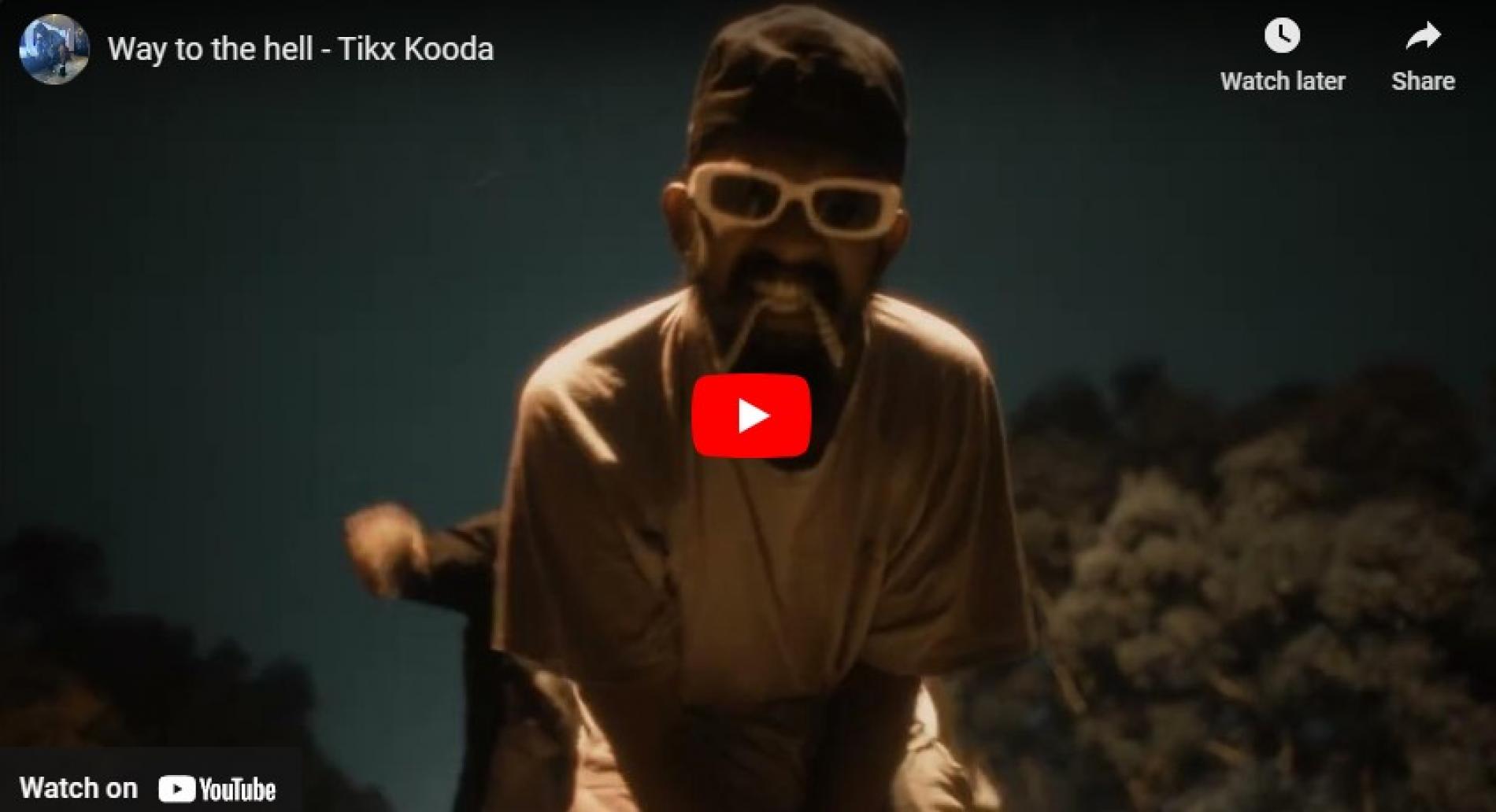New Music : Way To The Hell – Tikx Kooda