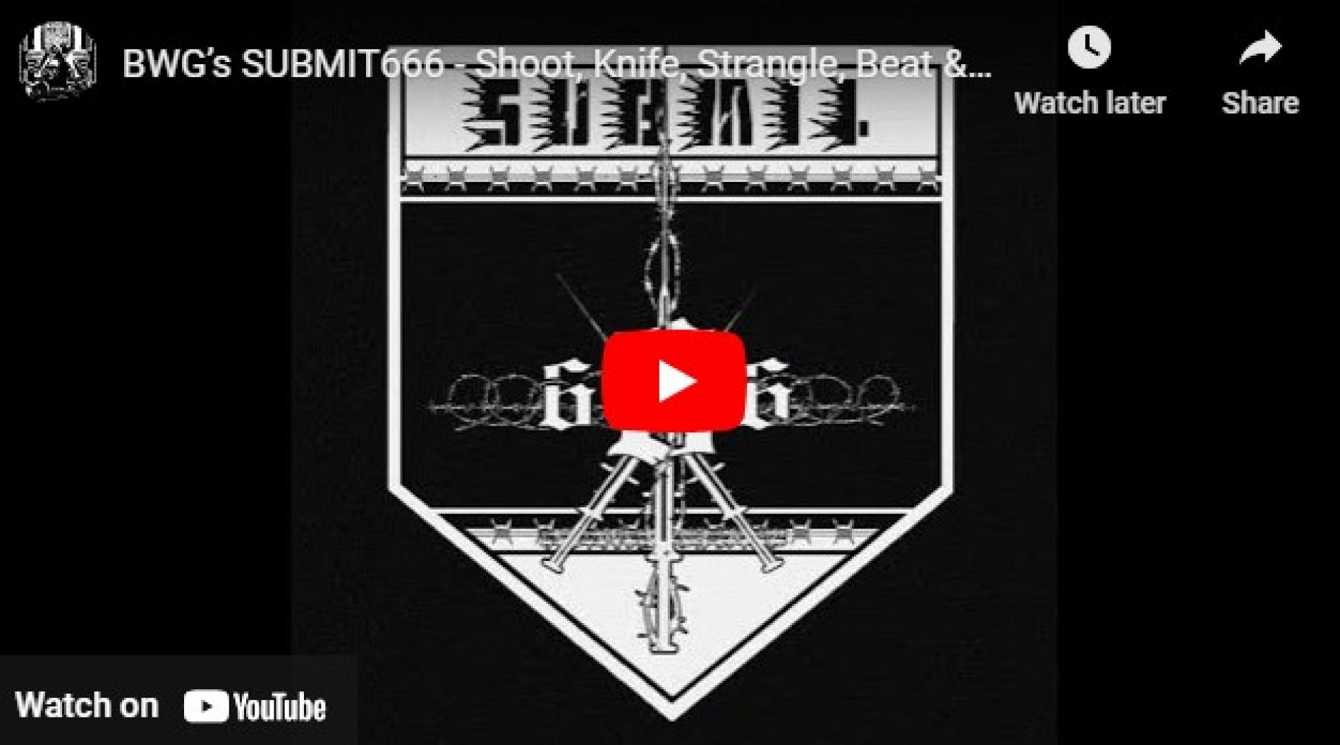 New Music : BWG’s SUBMIT666 – Shoot, Knife, Strangle, Beat & Crucify (GG ALLIN)