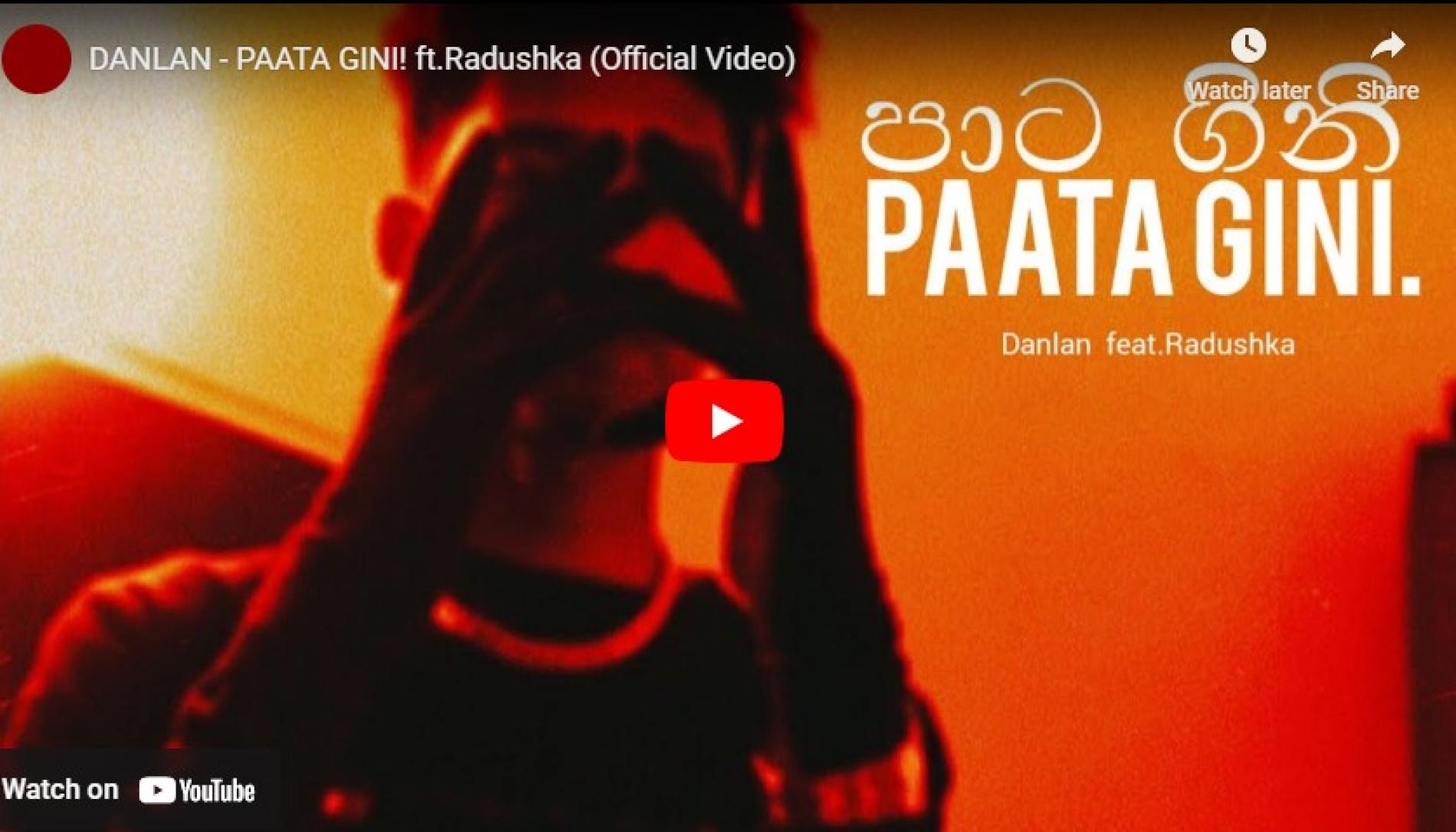 New Music : DANLAN – PAATA GINI! ft.Radushka (Official Video)