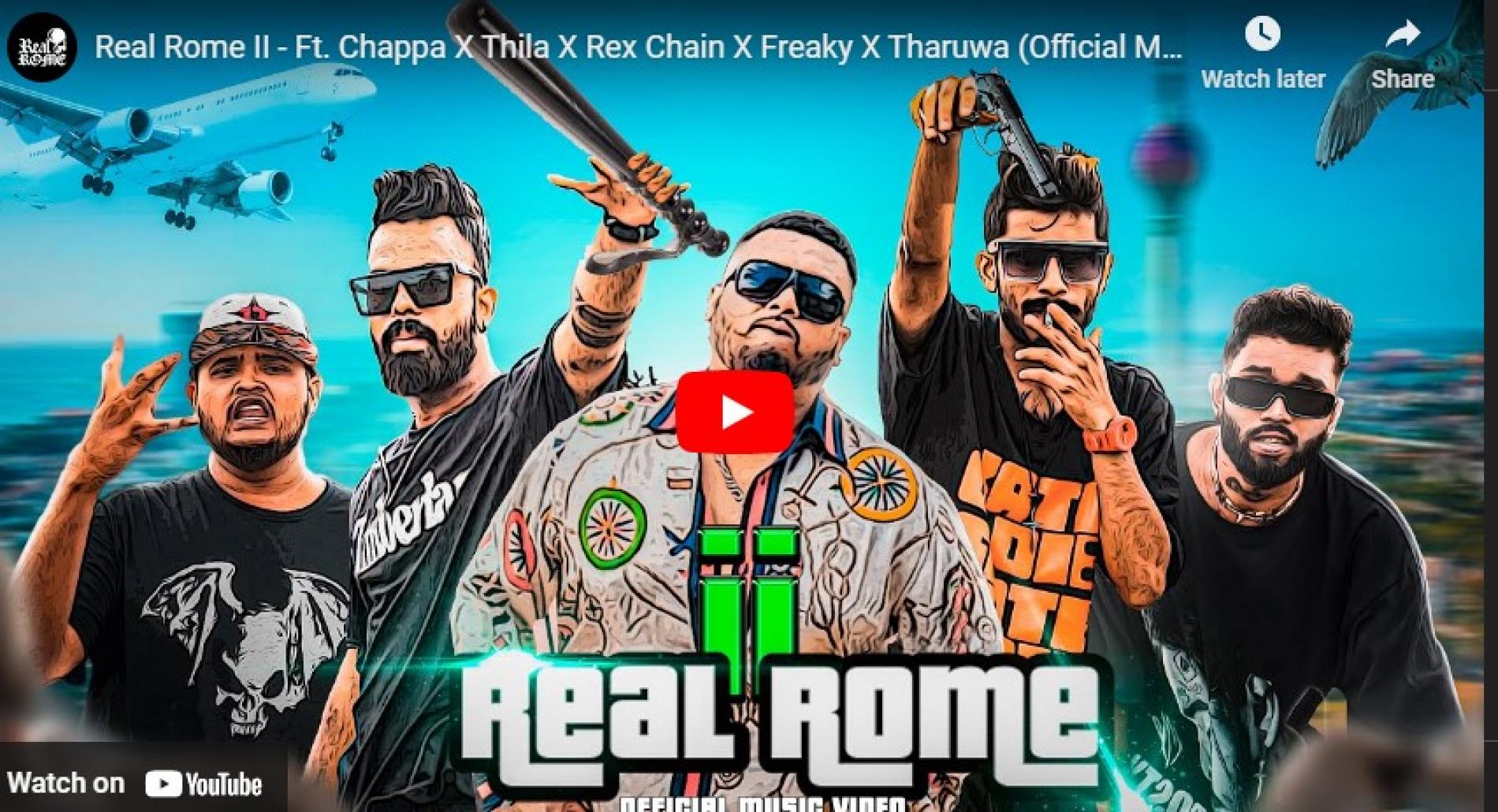 New Music : Real Rome II – Ft. Chappa X Thila X Rex Chain X Freaky X Tharuwa (Official Music Video) 2024