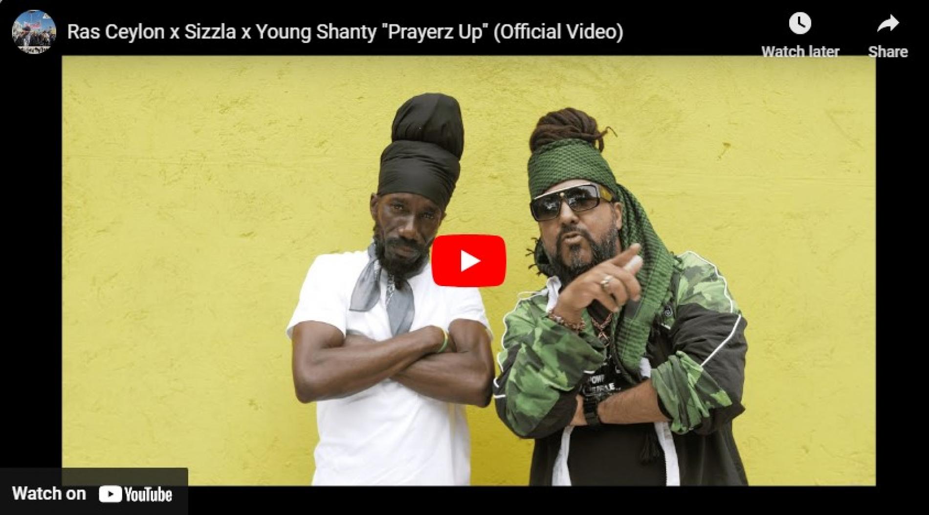 New Music : Ras Ceylon x Sizzla x Young Shanty “Prayerz Up” (Official Video)