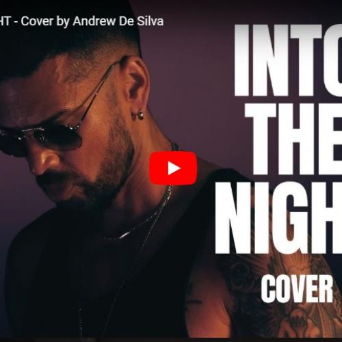 New Music : Into The Night – Cover by Andrew De Silva