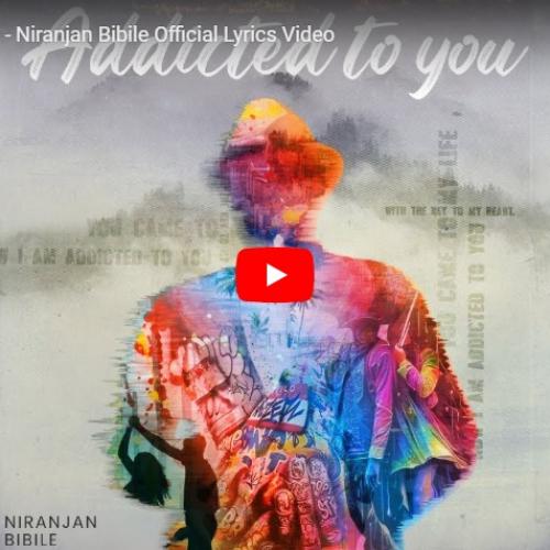 New Music : Addicted to You – Niranjan Bibile Official Lyrics Video