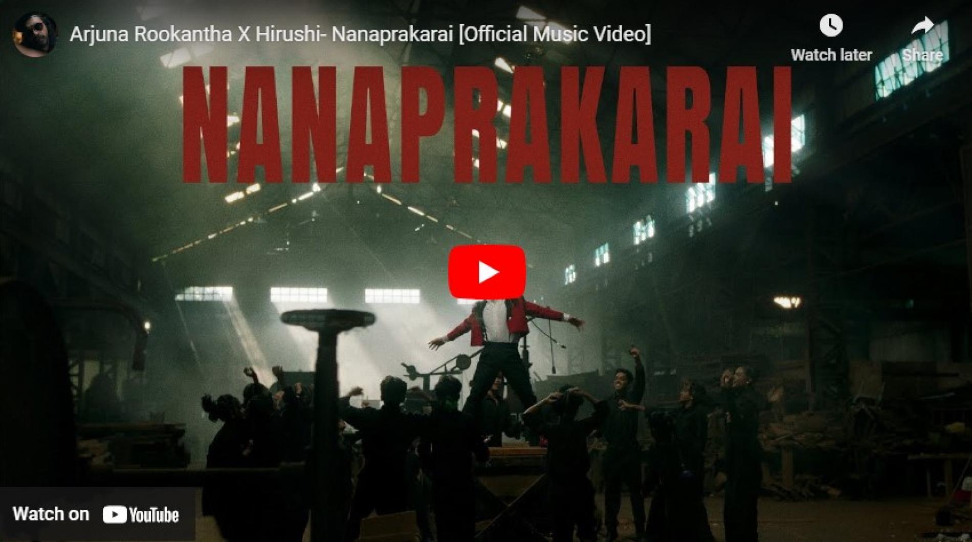 New Music : Arjuna Rookantha X Hirushi- Nanaprakarai [Official Music Video]