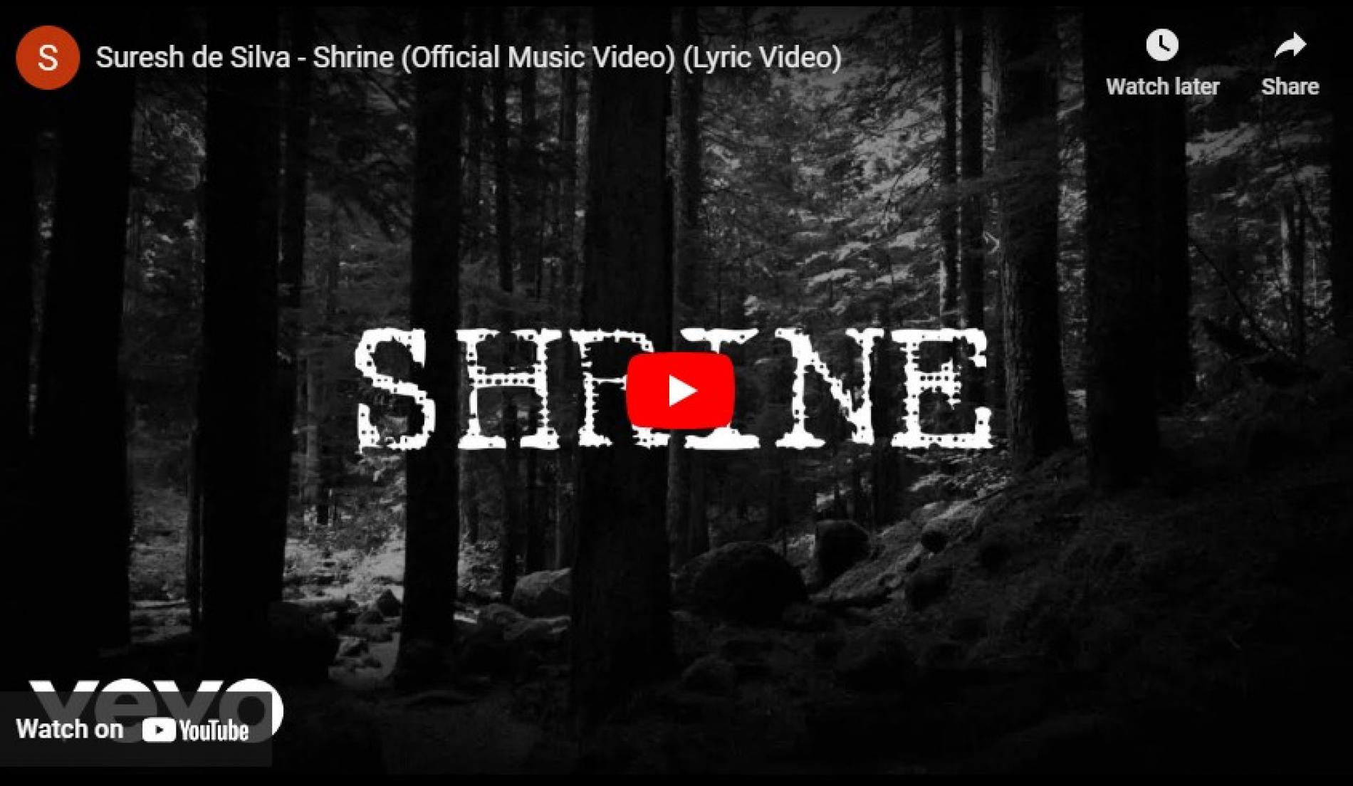 New Music : Suresh de Silva – Shrine (Official Music Video) (Lyric Video)