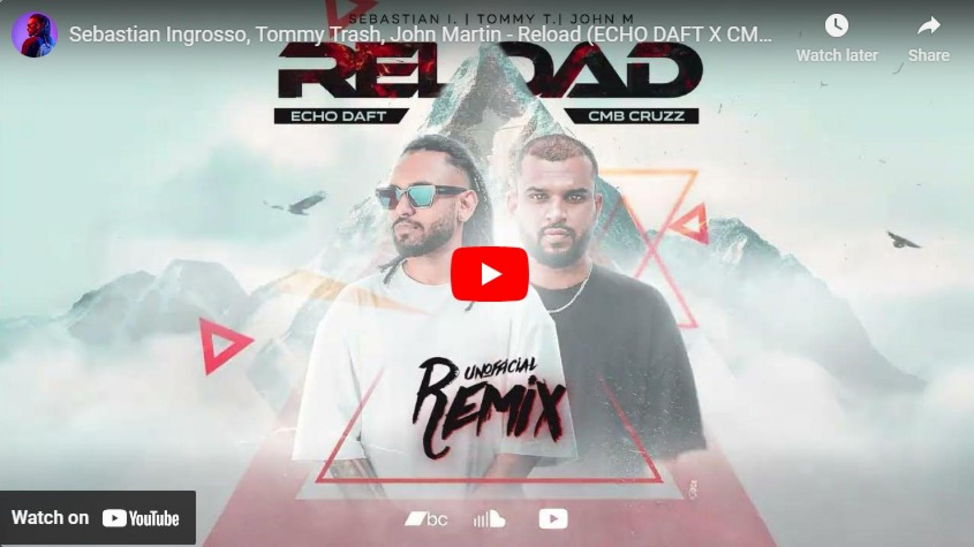 New Music : Sebastian Ingrosso, Tommy Trash, John Martin – Reload (ECHO DAFT X CMB CRUZz Rework – Radio EDIT)