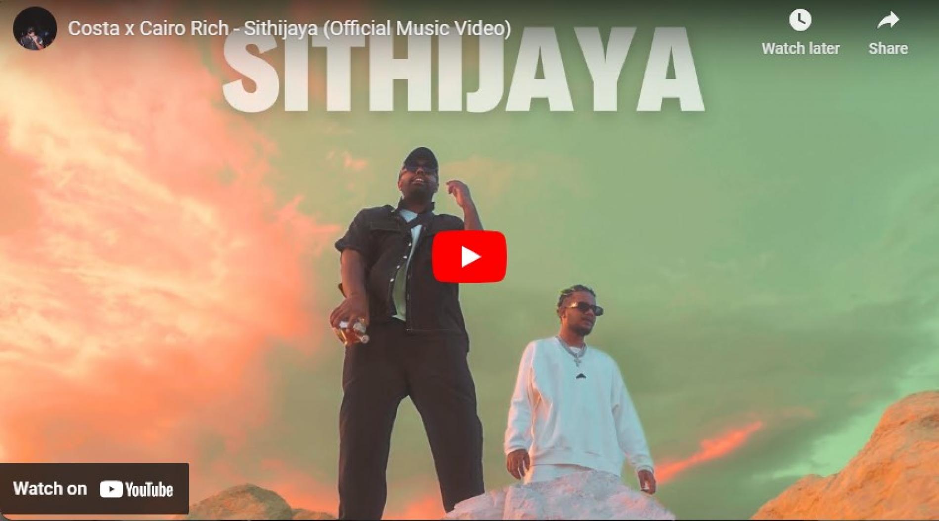 New Music : Costa x Cairo Rich – Sithijaya (Official Music Video)