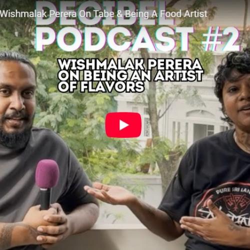 DB Podcast #2 – Wishmalak Perera On Tabe & Being A Food Artist