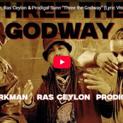 New Music : LA The Darkman, Ras Ceylon & Prodigal Sunn “Three the Godway” (Lyric Visualizer)