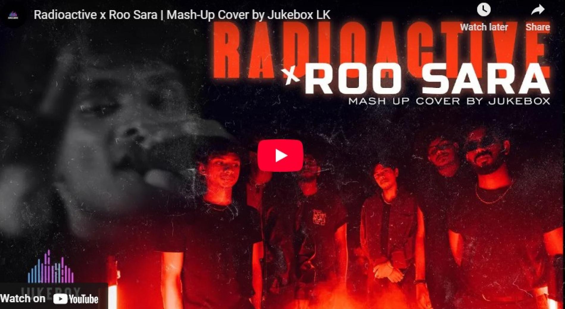 New Music : Radioactive x Roo Sara | Mash-Up Cover by Jukebox LK