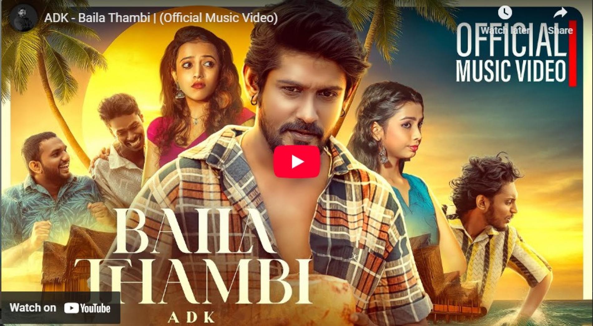 New Music : ADK – Baila Thambi | (Official Music Video)