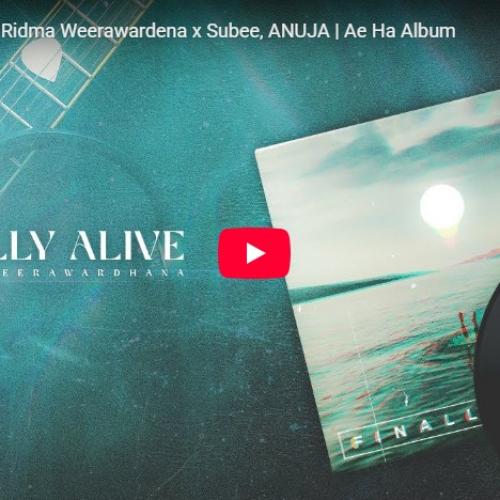 New Music : Finally Alive – Ridma Weerawardena x Subee, ANUJA | Ae Ha Album