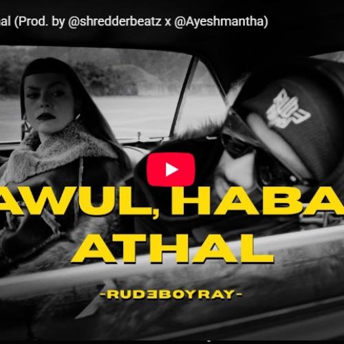 New Music : Rude Boy Ray – Awul Habai Athal (Prod by ‪Shredder Beatz‬ x Ayeshmantha