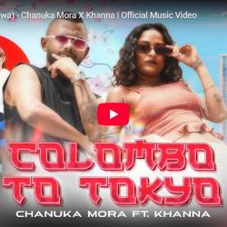 New Music : Tokyo (Konnichiwa) – Chanuka Mora X Khanna | Official Music Video