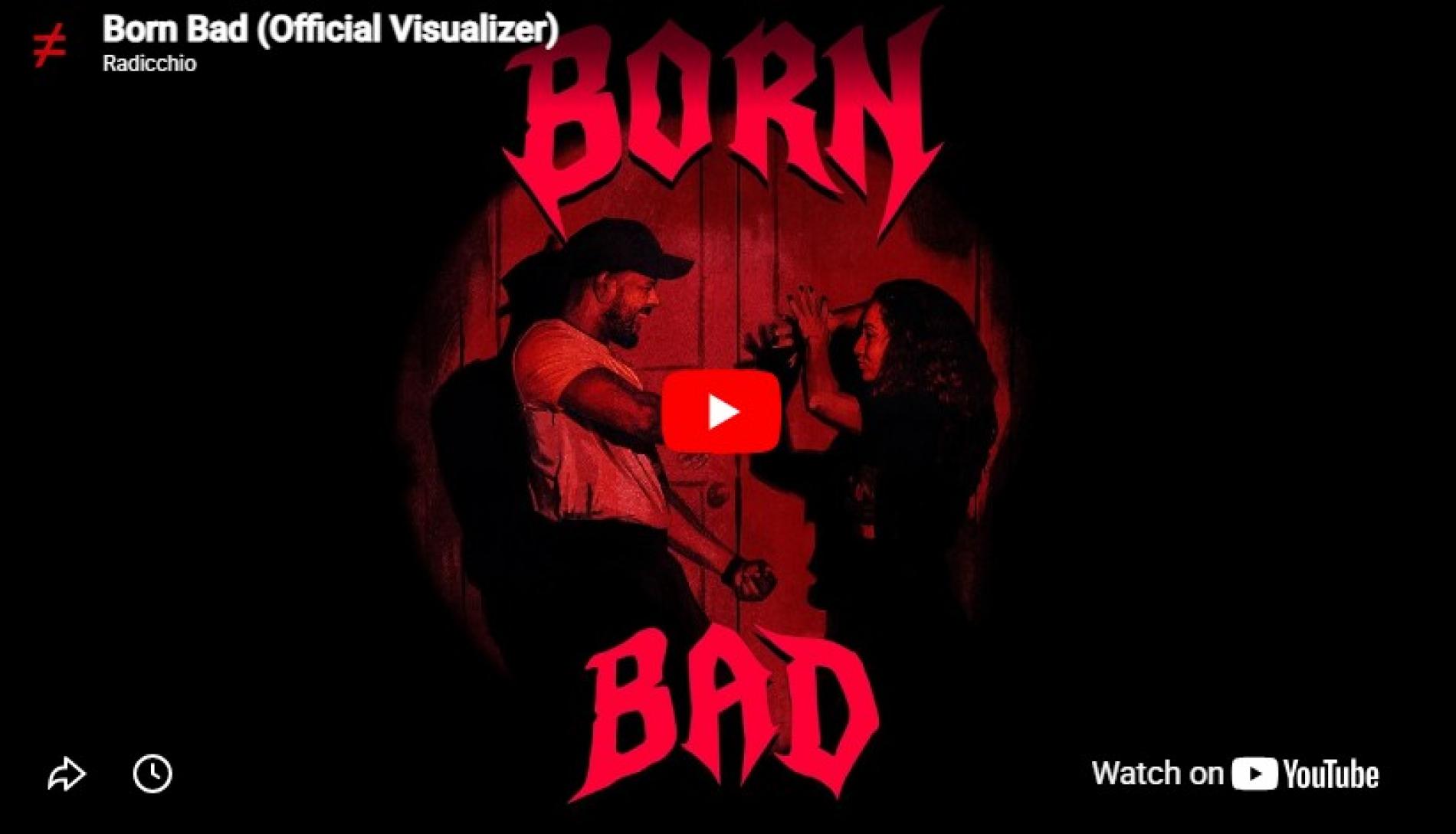 New Music : Radicchio – Born Bad (Official Visualizer)