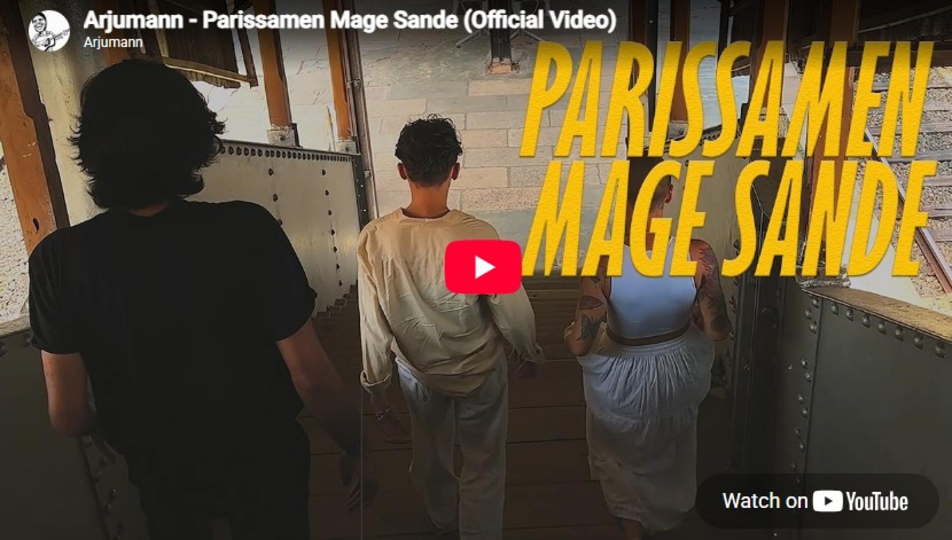 New Music : Arjumann – Parissamen Mage Sande (Official Video)