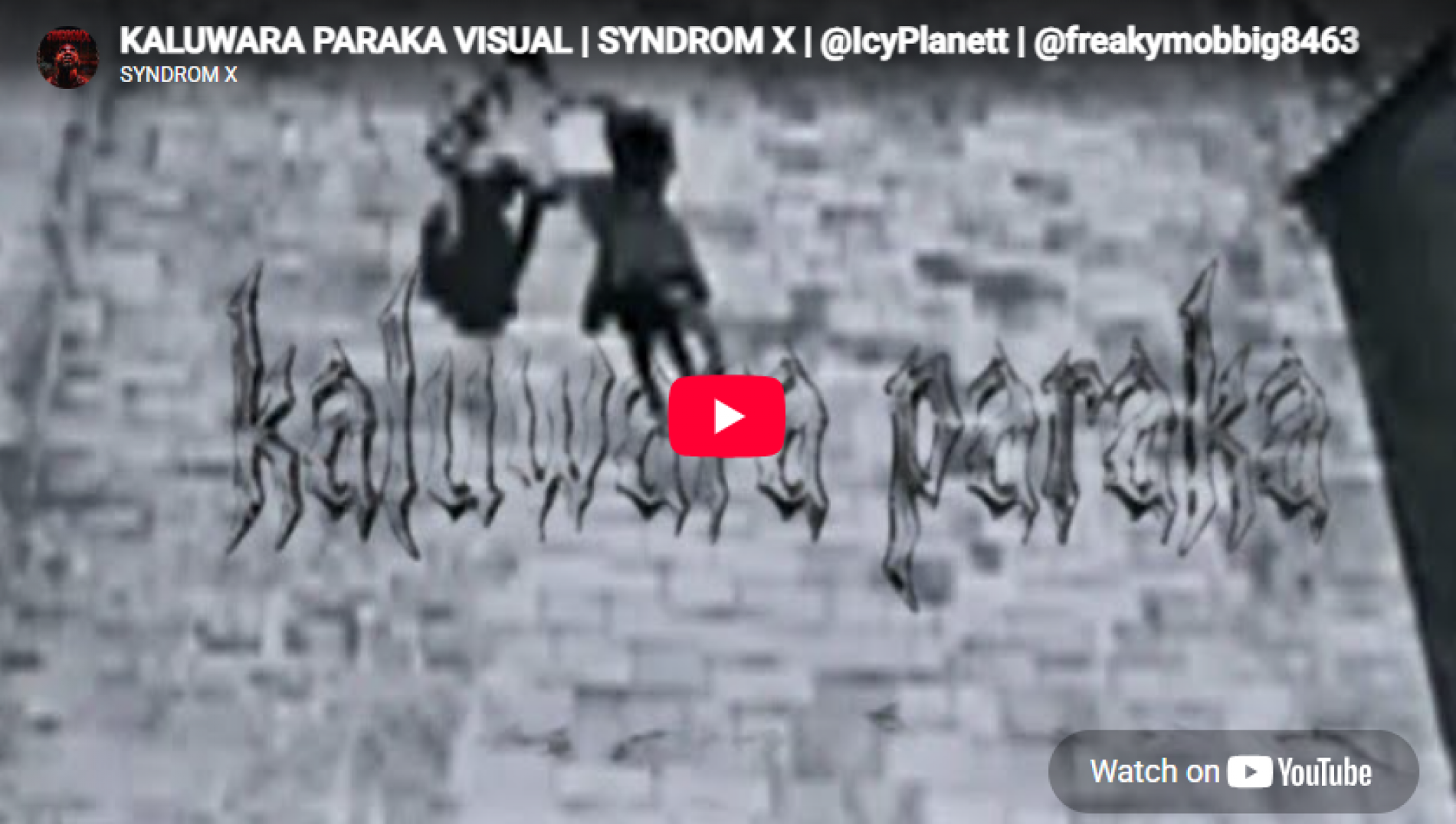 New Music : Kaluwara Paraka Visual | SYNDROM X | ‪IcyPlanett‬ | ‪freakymobbig8463‬