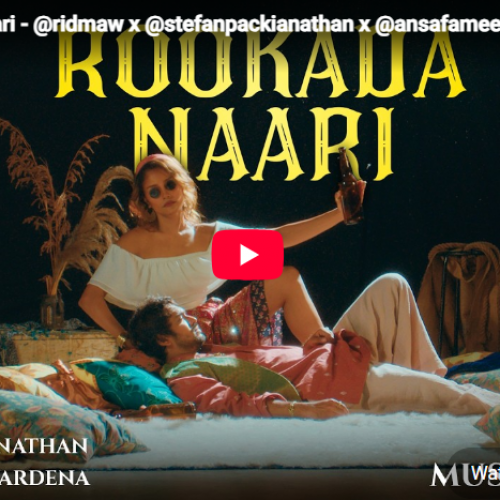 New Music : Rookada Naari – Ridma Weerawardena x Stefan Packianathan x Ansaf Ameer x Gloria (Official Music Video)