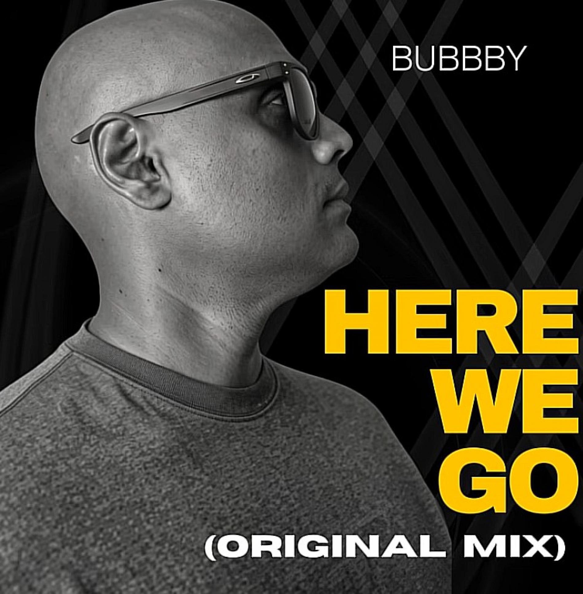 New Music : Bubbby – Here We Go (Original mix)