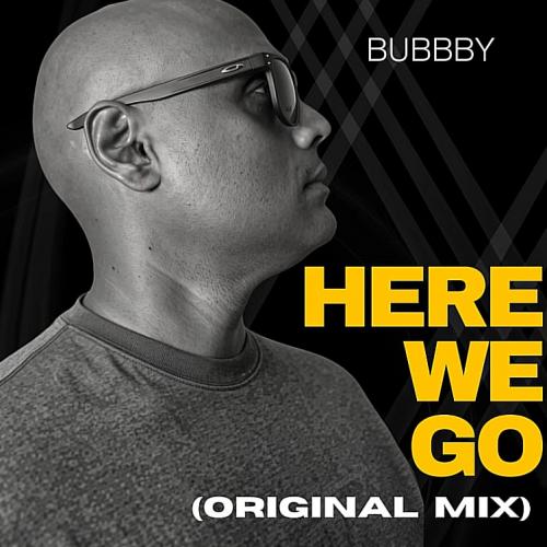 New Music : Bubbby – Here We Go (Original mix)